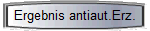Ergebnis antiaut.Erz.