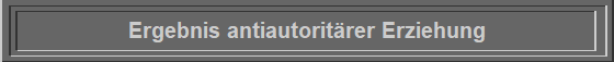 Ergebnis antiautoritrer Erziehung