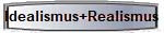 Idealismus+Realismus