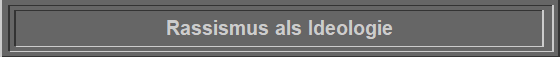 Rassismus als Ideologie