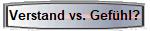 Verstand vs. Gefhl?