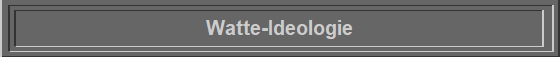 Watte-Ideologie