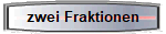 zwei Fraktionen